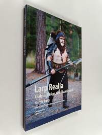 Larp realia : Analysis, design, and discussions of Nordic larp