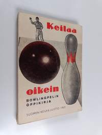 Keilaa oikein : kun hallitset tekniikan, hallitset tuloksetkin