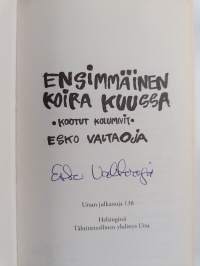 Ensimmäinen koira Kuussa : kootut kolumnit (signeerattu)