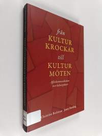 Från kulturkrockar till kulturmöten : affärskommunikation över kulturgränser