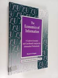 The economics of information : a guide to economic and cost-benefit analysis for information professionals