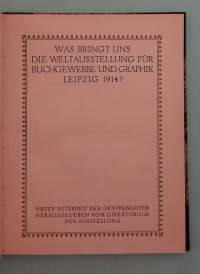 Was bringt uns die Weltausstellung für Buchgewerbe und Graphik Leipzig 1914?  ( Näyttelyjulkaisu, keräilyharvinaisuus )