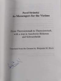 As messengers for the victims : from Theresienstadt to Theresienstadt, with a stop in Auschwitz-Birkenau and Schwarzheide (signeerattu)