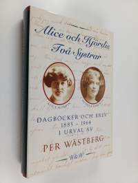 Alice och Hjördis två systrar : dagböcker och brev 1885-1964
