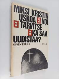 Miksi kristinuskoa ei voi, ei tarvitse eikä saa uudistaa?