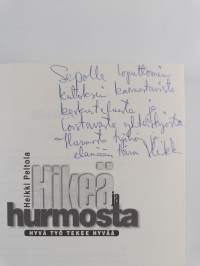 Hikeä ja hurmosta : hyvä työ tekee hyvää (signeerattu, tekijän omiste)