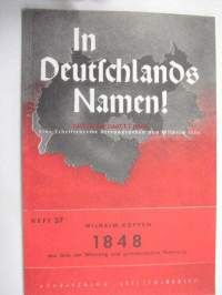 In Deutschlands Namen! Heft 37 Wilhelm Koppen 1848 des Jahr der Warnung und grossdeutschen Mahnung -saksalaista paatosta HUOM; kirja painettu Suomessa!