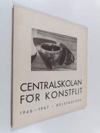 Centralskolan för konstflit 1946-1947 : Berättelse över skolans verksamhet under dess 72:dra arbetsår