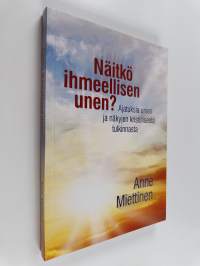 Näitkö ihmeellisen unen : Ajatuksia unien ja näkyjen kristillisestä tulkinnasta