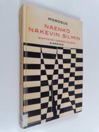 Näenkö näkevin silmin : Mietteitä ihmisen elosta
