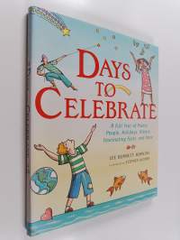 Days to Celebrate - A Full Year of Poetry, People, Holidays, History, Fascinating Facts, and More