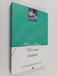 Palvelkaa herraa iloiten : Jumalanpalveluksen opas