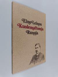 Eino Leinon kuolemattomia runoja : valikoima