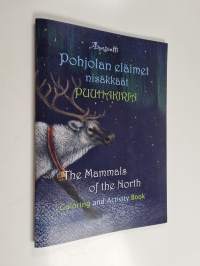 Pohjolan eläimet : nisäkkäät : puuhakirja = The mammals of the North : coloring and activity book - Nisäkkäät - Mammals of the North :
