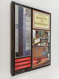 Kaakelit ja klinkkerit : materiaalit, suunnittelu, työohjeet