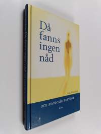 Då fanns ingen nåd om anorexia nervosa