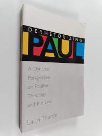 Derhetorizing Paul : A Dynamic Perspective on Pauline Theology and the Law