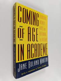 Coming of age in academe : rekindling women's hopes and reforming the academy (signeerattu)