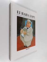 Ei raha lopu : suomalaisia rahanlaskuja