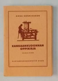 Kankaankudonnan oppikirja. ( Käsityöalan perusteos, kotikudonta, käsityökulttuuri, 30-luku )