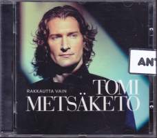CD - Tomi Metsäketo - Rakkautta vain, 2012. (ballad, vocal, Pop). Sony Music – 88765420952