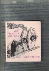 22.30 - pikajuna Viipuriin : Mika Waltarin nuoruuslyriikkaa