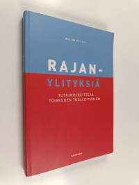 Rajanylityksiä : tutkimusreittejä toiseuden tuolle puolen