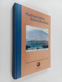 Humanismia, heimohenkeä : Karjalaisen kulttuurin edistämissäätiö 1950-2000