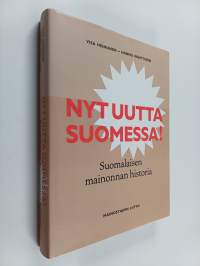 Nyt uutta Suomessa! : Suomalaisen mainonnan historia