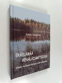 Eräelämää venäläismetsissä : kahden turkismetsästäjän retki erämaahan