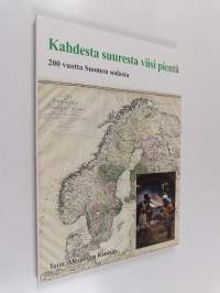 Kahdesta suuresta viisi pientä : 200 vuotta Suomen sodasta = Två stora blev fem små : 200 år sedan Finska kriget