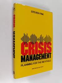 Crisis management : planning for the inevitable