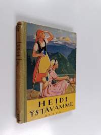 Heidi ystävämme : jatkoa kertomuksiin "Pikku Heidi" ja "Heidi osaa käyttää oppiaan"