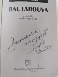 Rautarouva : globaalilla markkinapaikalla ; Teräsmies : globaalilla markkinapaikalla (signeerattu, tekijän omiste)