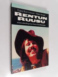 Rentun ruusu : elokuvakäsikirjoitus Irwin Goodmanista