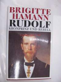 Rudolf - Kronprinz und Rebell