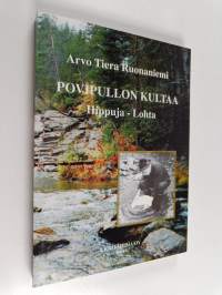 Povipullon kultaa : hippuja - lohta