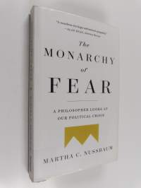 The monarchy of fear : a philosopher looks at our political crisis