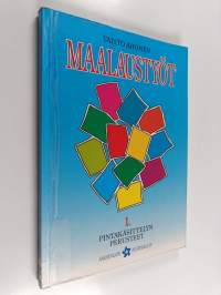 Maalaustyöt 1 : Pintakäsittelyn perusteet