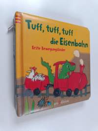 Tuff, tuff, tuff die Eisenbahn : erste Bewegungslieder