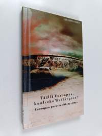 Täällä Eurooppa, kuuleeko Washington : Euroopan perustuslakikysymys