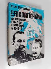 Erikoistehtävä : Mannerheimin salaisen asiamiehenä 1932-1945