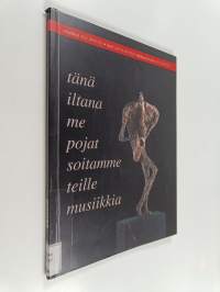 Tänä iltana me pojat soitamme teille musiikkia