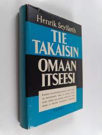 Tie takaisin omaan itseesi : Sielun ja kehon toimintoja kunnioittaen