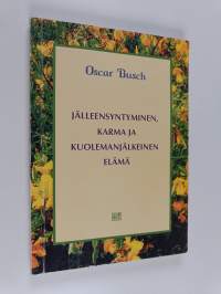 Jälleensyntyminen, karma ja kuolemanjälkeinen elämä