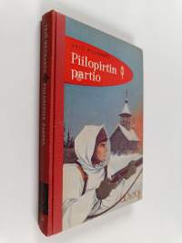 Piilopirtin partio : seikkailukertomus talvisodan ajalta