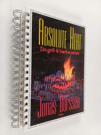 Absolute heat : din grill- &amp; barbecuebok