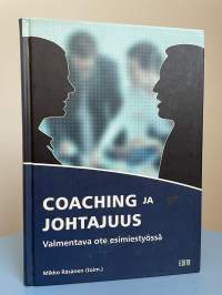Coaching ja johtajuus : valmentava ote esimiestyössä