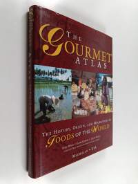 The Gourmet Atlas - The History, Origin, and Migration of Foods of the World