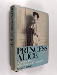 Princess Alice : A biography of Alice Roosevelt Longworth